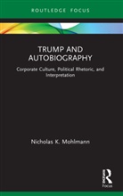 Nicholas K. Mohlmann - Trump and Autobiography