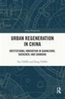Yan Tang, Yan Yang Tang, Dong Yang, Yang Dong - Urban Regeneration in China