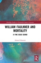 Ahmed Honeini - William Faulkner and Mortality