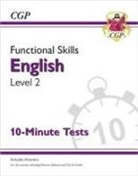 CGP Books, Cgp Books, CGP Books, Cgp Books - Functional Skills English Level 2 - 10 Minute Tests