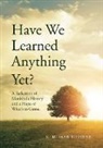 K. R. Hawthorne - Have We Learned Anything Yet?