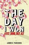 James Parsons - The Day I Won £117,998,147.47