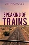 Jim Nicholls - Speaking of Trains