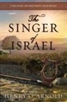 Henry O. Arnold - The Singer of Israel
