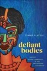 Nikoli A Attai, Nikoli A. Attai - Defiant Bodies
