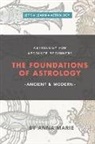 Anna Marie - The Foundations of Astrology, Ancient & Modern: Astrology for Absolute Beginners