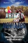 Ramón L. Pérez Meléndez - El Aborto Y El Noviazgo