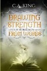 C. A. King - Drawing Strength From Words