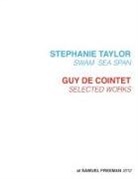Samuel Freeman - Stephanie Taylor, Swam Sea Span; Guy de Cointet, Selected Works at Samuel Freeman, 2012