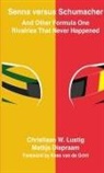 Richard Armstrong, Mattijs Diepraam, Christiaan Lustig - Senna versus Schumacher And Other Formula One Rivalries That Never Happened