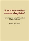 Andrea Portunato - E se Champollion avesse sbagliato?