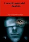 Anna Grazia Monachesi - L'occhio nero del destino