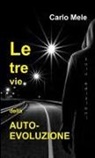 Carlo Mele - Le tre vie dell'Auto-Evoluzione