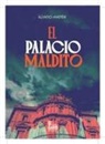El palacio maldito : autopsia de la leyenda de los marqueses de Linares