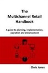 Chris Jones - The Multichannel Retail Handbook