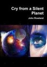 John Rowland - Cry from a Silent Planet