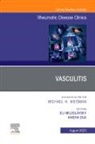 Anisha Dua, Eli Miloslavsky - Vasculitis, An Issue of Rheumatic Disease Clinics of North America: Volume 49-3