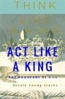 Nicole Young Starks - Think Like a King, Act Like a King-The Proverbs 31 Man