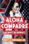 Rudy P Guevarra, Rudy P. Guevarra, Rudy P. Guevarra Jr. - Aloha Compadre