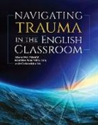 Cassandra Lo, Kristen Park Wedlock, Adam Wolfsdorf - Navigating Trauma in the English Classroom