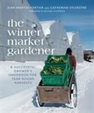 Jean-Martin Fortier, Jean-Martin Sylvestre Fortier, Catherine Sylvestre - Winter Market Gardener