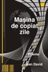 Dan David - Ma¿ina de copiat zile (The machine that copies our days)