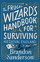 Announced, Brandon Sanderson - The Frugal Wizard's Handbook for Surviving Medieval England