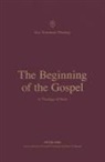 Peter Orr, Brian S Rosner, Brian S. Rosner, Thomas R Schreiner, Thomas R. Schreiner - The Beginning of the Gospel