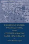 Marie Balsley Taylor - Indigenous Kinship, Colonial Texts, and the Contested Space of Early