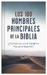 Drew Josephs - Los 100 Hombres Principales de la Biblia: ¿Quiénes Son Y Qué Significan Hoy Para Nosotros?