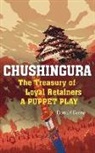 Takeda Izumo - Chushingura: The Treasury of Loyal Retainers, a Puppet Play