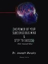 Joseph Murphy - The Power of Your Subconscious Mind & Steps to Success: Think Yourself Rich