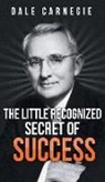 Dale Carnegie - The Little Recognized Secret of Success