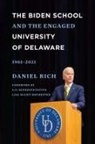 Daniel Rich - Biden School and the Engaged University of Delaware, 1961-2021