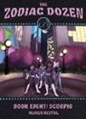 Oliver Bestul - Scorpio: Book Eight in the Zodiac Dozen Series