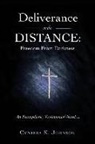 Cynthia K. Johnson - Deliverance in the DISTANCE: Freedom From Darkness