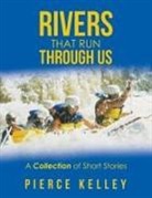 Pierce Kelley - Rivers That Run Through Us