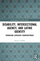 Alexis Padilla - Disability, Intersectional Agency, and Latinx Identity