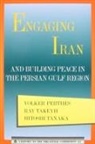 Volker Perthes, Volker/ Takeyh Perthes, Ray Takeyh, Hitoshi Tanaka - Engaging Iran