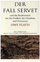 Uwe Plath - Der Fall Servet und die Kontroverse um die Freiheit des Glaubens und Gewissens. Castellio, Calvin und Basel 1552-1556