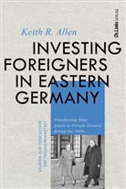 Keith R Allen, Keith R. Allen - Investing Foreigners in Eastern Germany