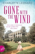 Charlotte Leonard - Gone with the Wind - Eine Liebe in Hollywood und der größte Film aller Zeiten