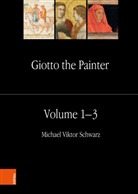 Michael Viktor Schwarz, Michael Viktor Schwarz, Michael Viktor Schwarz - Giotto the Painter - Band 1-3: Giotto the Painter. Volume 1-3