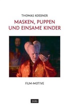 Thomas Koebner - Masken, Puppen und einsame Kinder