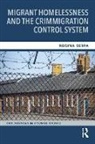 Regina Serpa - Migrant Homelessness and the Crimmigration Control System