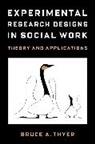Bruce A. Thyer, Bruce A. (Editor Thyer, Thyer Bruce A. - Experimental Research Designs in Social Work