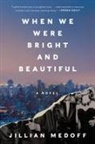 Jillian Medoff, Medoff Jillian - When We Were Bright and Beautiful