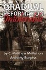 Anthony Burgess, C. Matthew McMahon - Gradual Reformation Intolerable