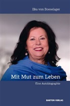 Ilka von Boeselager, Ilka von Boeselager - »Mit Mut zum Leben«