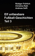 Rüdiger Fröhlich, Christina Rath, Andreas Safft - Elf unfassbare Fußball-Geschichten - Teil 3